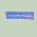 Serve Each other With Love Bumper Sticker